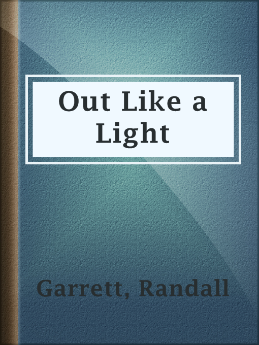 Title details for Out Like a Light by Randall Garrett - Available